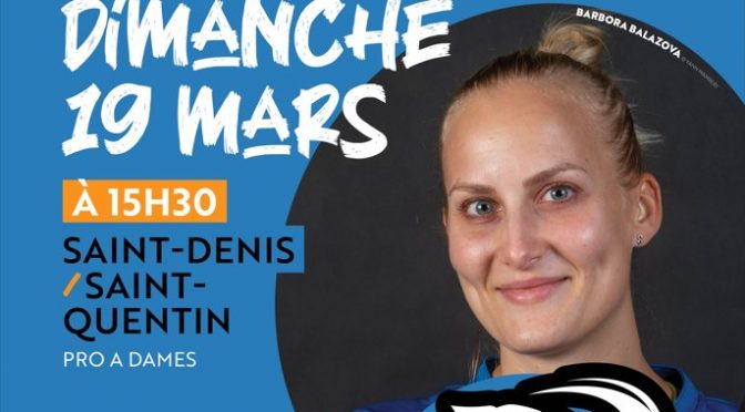 PRO A DAMES – 1/4 FINALE – DIMANCHE 19 MARS A 15H30 – A ST DENIS (93)